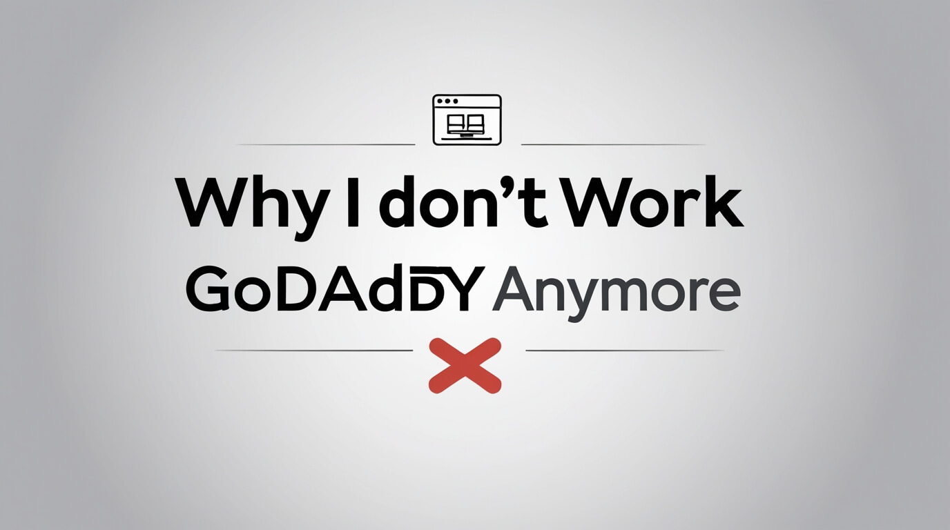 Why I Don’t Work With GoDaddy Anymore