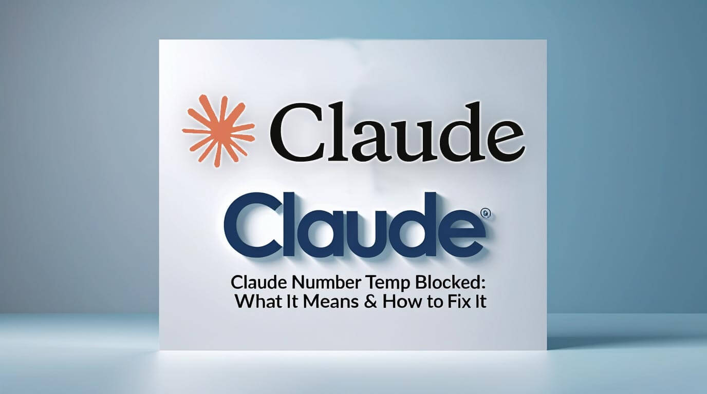 Claude "Phone Number Temp Blocked": What It Means & How to Fix It